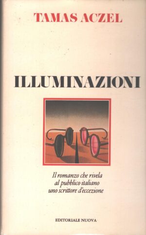 Illuminazioni di Tamas Aczel ed. Editoriale Nuova