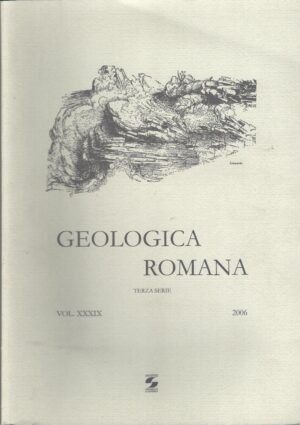 Geologica Romana vol. XXXIX Terza serie 2006 ed. Università La Sapienza