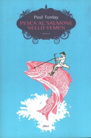 PESCA AL SALMONE NELLO YEMEN di Paul Torday, Ed. Elliot