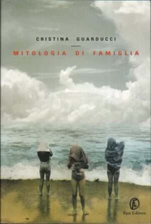 Mitologia di famiglia. Cristina Guarducci ed. Fazi