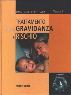 Trattamento della gravidanza a rischio (vol. 1) di James, Steer e Gonik ed. Verducci