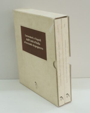 Lavoratori a Napoli dall'Unita' d'Italia al Secondo Dopoguerra n. 2 volumi ed. Progetti Museali Editori