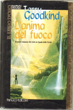 L'anima del fuoco di Terry Goodking - Il Libro d'Oro 1° ed. Fanucci 2002