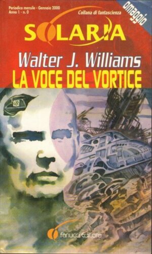 La voce del vortice di Walter J. Williams ed. Fanucci Solaria Anno 1 n. 0