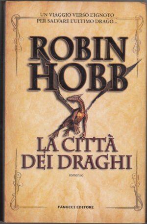 La citta' dei Draghi. Cronache delle giungle della pioggia vol. 3 di Robin Hobb ed. Fanucci