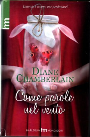 Come parole nel vento di Diane Chamberlain ed. Harlequin Mondadori