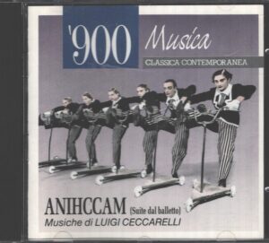Anihccam (Suite dal balletto) di Liugi Ceccarelli e Maurizio Giri - CD Audio (CCD 3005)