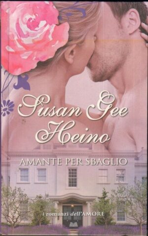 AMANTE PER SBAGLIO di Susan Gee Heino ed. Mondolibri 2015