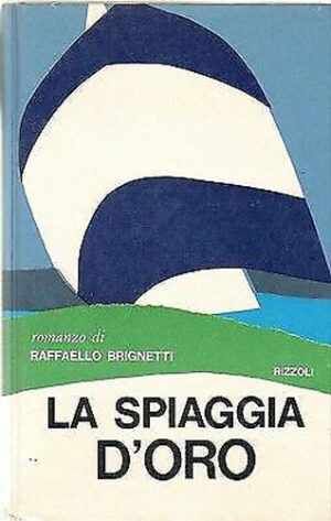 LA SPIAGGIA D'ORO di Raffaello Brighetti ed. Rizzoli 1971