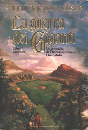 La guerra dei giganti. Cronache di Thomas Covenant l'Incredulo vol. 2 di Stephen R. Donaldson ed. Mondadori