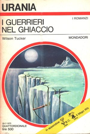 I guerrieri nel ghiaccio di Wilson Tucker - Urania n. 675 (I Romanzi) ed. Mondadori