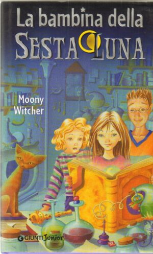 LA BAMBINA DELLA SESTA LUNA di Moony Witcher ed. Giunti