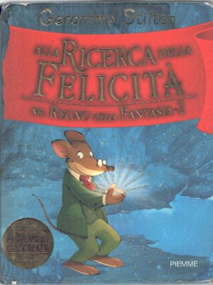 Geronimo Stilton - Alla ricerca della Felicità - Nel Regno della Fantasia 2 ed. Piemme