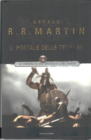 Il portale delle tenebre - Le Cronache del ghiaccio e del fuoco vol. 7 di George R. R. Martin ed. Mondadori (Prima edizione 2003)