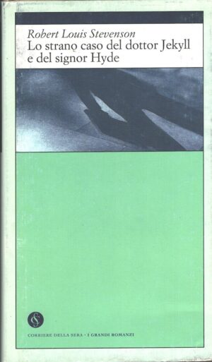 Lo strano caso del dottor Jekyll e del signor Hyde di Stevenson - I Grandi Romanzi n. 2 ed. Corriere della Sera
