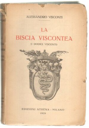LA BISCIA VISCONTEA (I DODICI VISCONTI) di Alessandro Visconti ed. Athena 1929