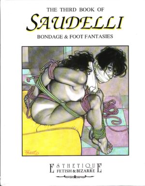 The Third book of Saudelli. Bondage & foot fantasies. Edizione Trilingue ed. Glittering
