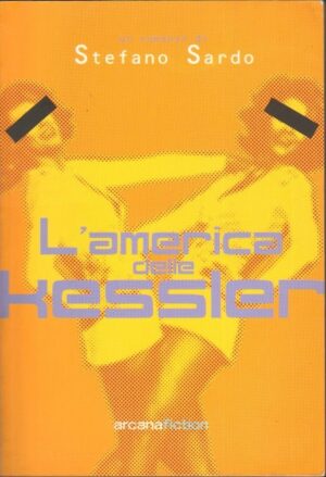 L'AMERICA DELLE KESSLER di Stefano Sardo ed. Arcana 2002