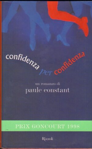 CONFIDENZA PER CONFIDENZA di Paule Constant 1° ed. Rizzoli 2000