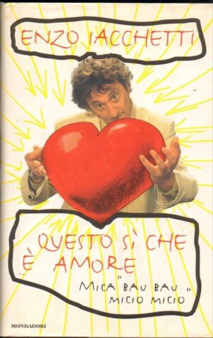 QUESTO SI' CHE E' AMORE di Enzo Iacchetti ed. Mondadori 1997