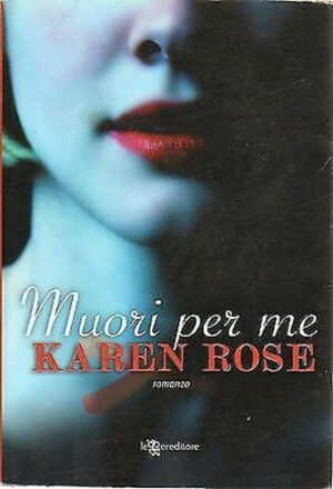MUORI PER ME di Karen Rose ed. Leggereditore 2010