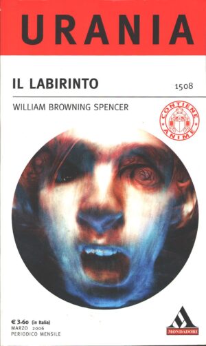 Il labirinto di William Browning Spencer - Urania n. 1508 ed. Mondadori
