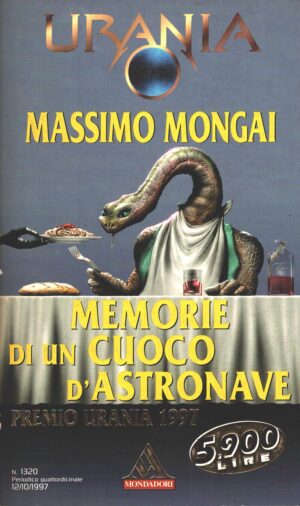 Memorie di un cuoco d'astronave di Massimo Mongai - Urania n. 1320 ed. Mondadori