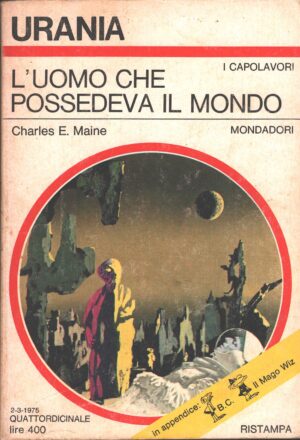 L'uomo che possedeva il mondo di Charles E. Maine - Urania n. 665 (I Capolavori) ed. Mondadori