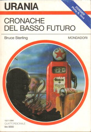 Cronache del basso futuro di Bruce Sterling - Urania n. 1235 ed. Mondadori