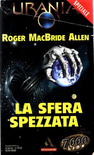 LA SFERA SPEZZATA di Roger MacBride Allen - Urania n.1342  ed. Mondadori