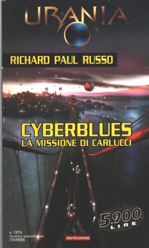 Cyberblues la missione di Carlucci di Richard Paul Russo - Urania n.1374  ed. Mondadori