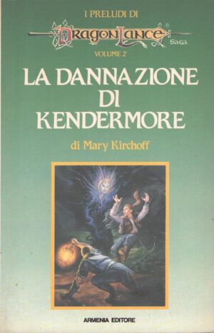 La dannazione di Kendermore - I Preludi di Dragonlance (vol. 2) di Kirchoff, Mary ed. Armenia