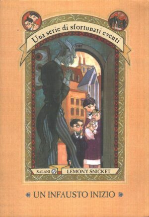 Un infausto inizio - Una serie di sfortunati eventi (vol. 1) di Snicket, Lemony ed. Salani