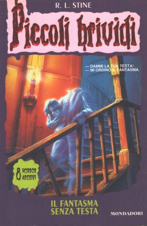Il fantasma senza testa di Stine - Piccoli Brividi n. 37 ed. Mondadori - Con Adesivi