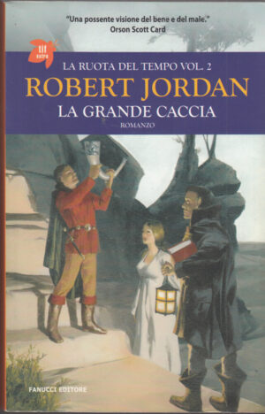 La grande caccia. La ruota del tempo vol. 2 di R. Jordan ed Fanucci Tif Extra