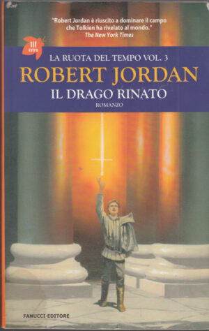 IL DRAGO RINATO. LA RUOTA DEL TEMPO Vol. 3 di Robert Jordan ed Fanucci Tif Extra