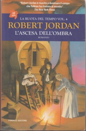 L'ascesa dell'ombra - La ruota del tempo vol. 4 di R. Jordan ed Fanucci Tif Extra