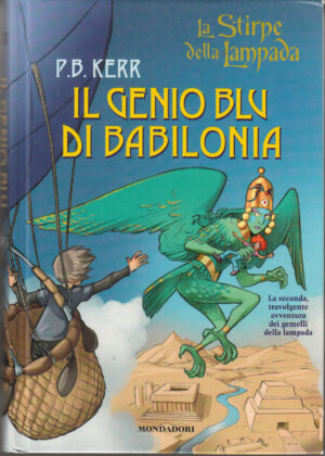 Il genio blu di Babilonia. La stirpe della lampada di di P. B. Kerr ed. Mondadori