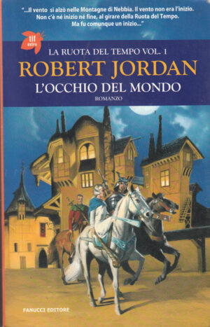 L'Occhio del Mondo. La ruota del Tempo vol. 1 di Robert Jordan ed. Fanucci