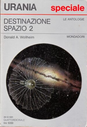 Destinazione Spazio 2 di Donald A. Wollheim. Urania Speciale n. 1169 ed. Mondadori
