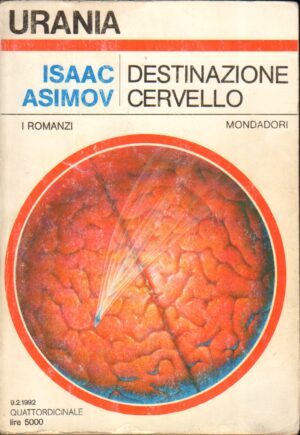 Destinazione Cervello di Isaac Asimov - Urania n. 1172 ed. Mondadori
