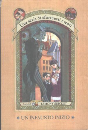 Un infausto inizio - Una serie di sfortunati eventi (vol. 1) di L. Snicket ed. Salani