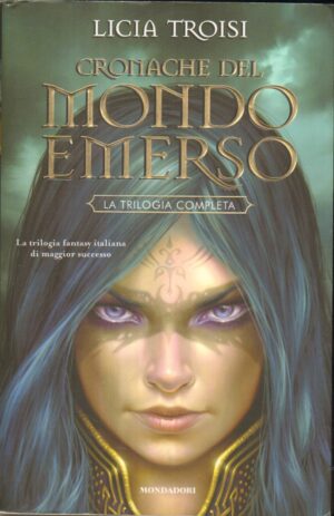 Cronache del Mondo Emerso - La Trilogia Completa di Licia Troisi ed. Mondadori