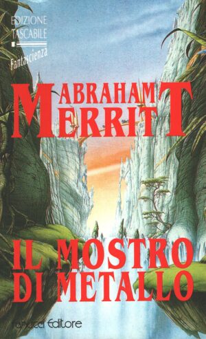 Il mostro di metallo di Abraham Merritt - Fantascienza n. 20 ed. Fanucci