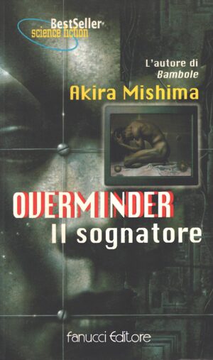 Overminder - Il sognatore  di Akira Mishima - Science Fiction n. 97 ed. Fanucci (Prima edizione 1998)