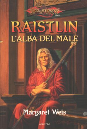 Raistlin L'alba del male - DragonLance Le cronache di Raistlin (vol. 1) di Weis, Margaret ed. Armenia