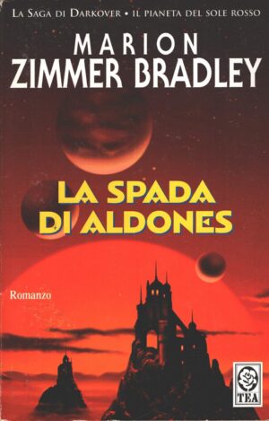 La spada di Aldones - Saga di Darkover di Zimmer Bradley, Marion ed. TEA