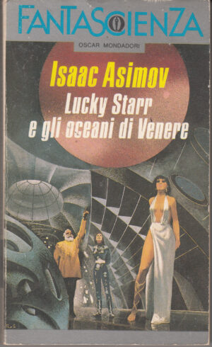 Lucky Starr e gli oceani di Venere di Isaac Asimov. Oscar Fanascienza n. 74 ed. Mondadori
