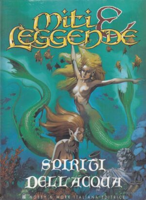 Spiriti dell'acqua - Miti e Leggende di AA. VV. ed. Hobby & Work