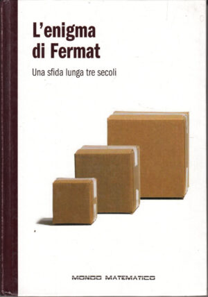 L'enigma di Fermat - Una sfida lunga tre secoli ed. Mondo Matematico